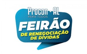 Procon-AL realiza mais um feirão para renegociação de dívidas em março